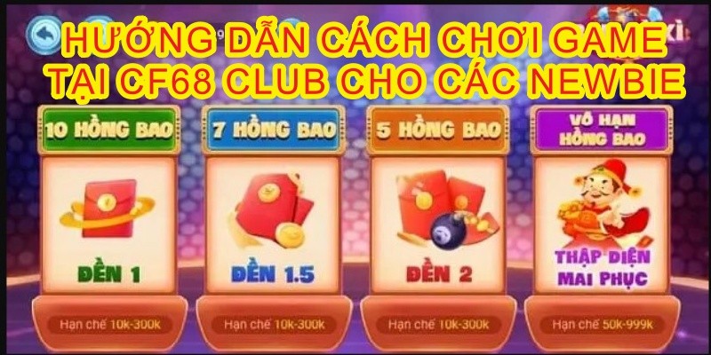 CF68club và hướng dẫn cách chơi dành cho các newbie