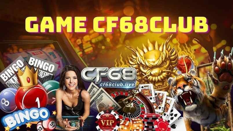 CF 68 Club là cổng game như thế nào? Có uy tín không?