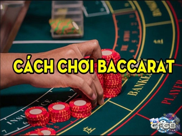 Cách đánh Baccarat dễ thắng