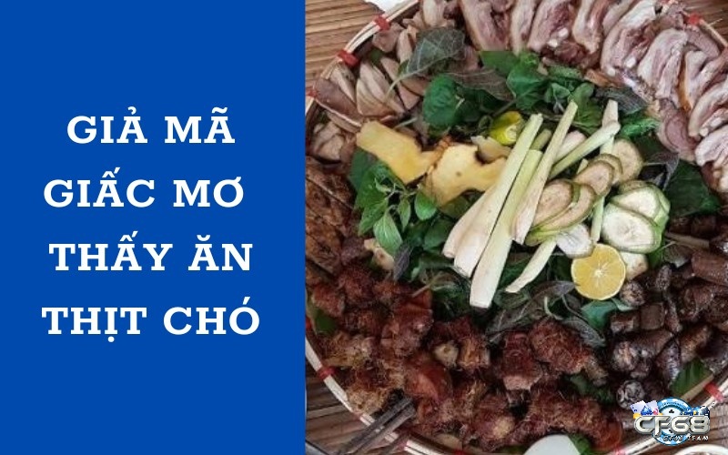 mơ thấy ăn thịt chó