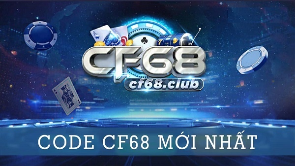 Code Cf68 mới nhất 2023 - Hướng dẫn nhận code cho tân thủ