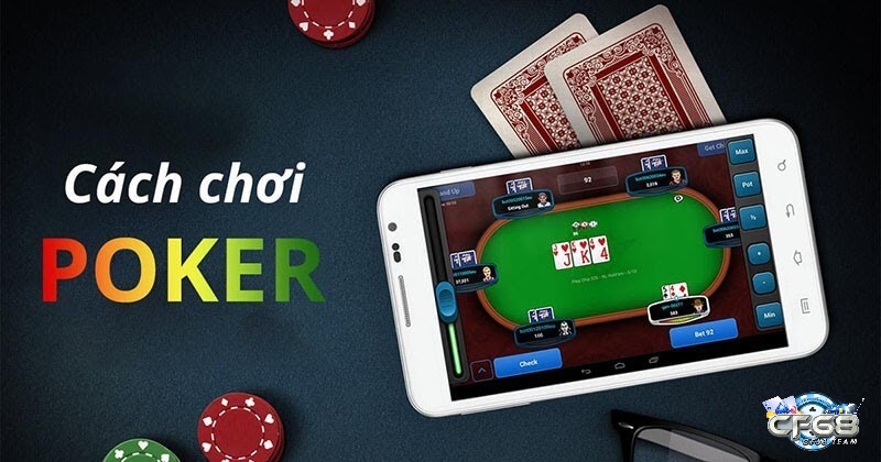 Cách chơi game poker hiệu quả nhất cho người mới