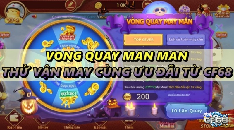 Vong quay man man – thử vận may cùng ưu đãi từ CF68