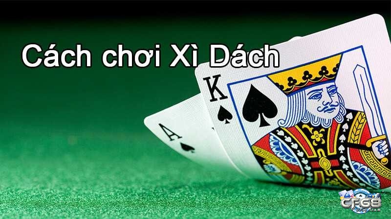 Cách chơi xì dách game gồm những bước nào?