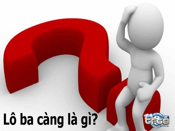 Lô ba càng là gì? Những đặc điểm nếu lựa chọn chơi chơi cách này