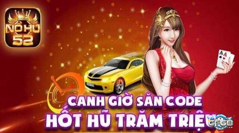 Siêu nổ hũ 52 mang đến cho cược thủ nhiều khung giờ săn code khủng