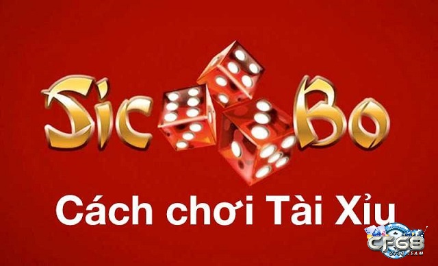 Tài xỉu cách chơi chuẩn 