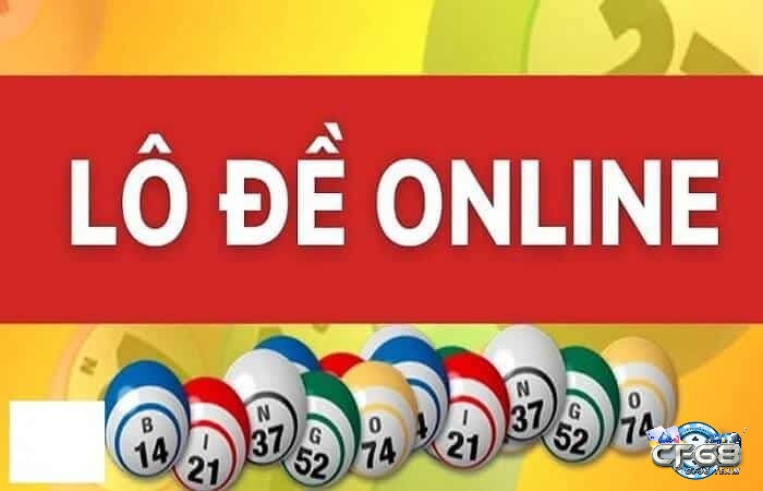 Tìm hiểu ngay về kinh nghiệm đánh lô de online