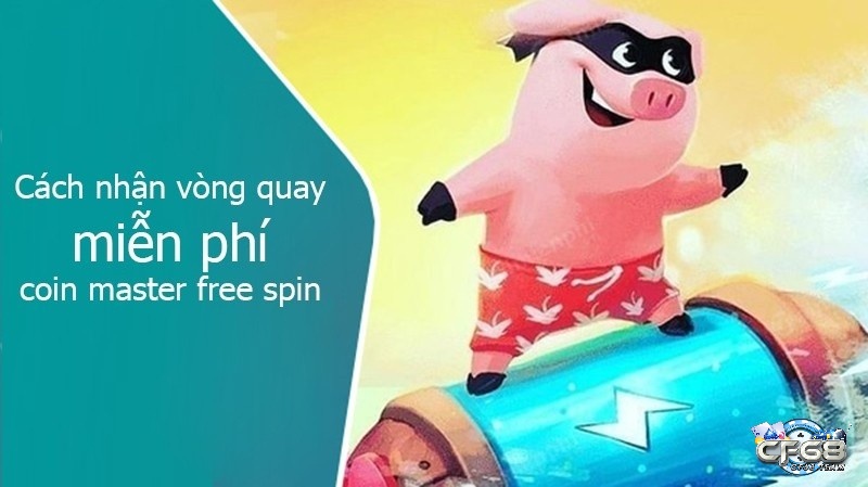 Xem quảng cáo nhận về spin coin master