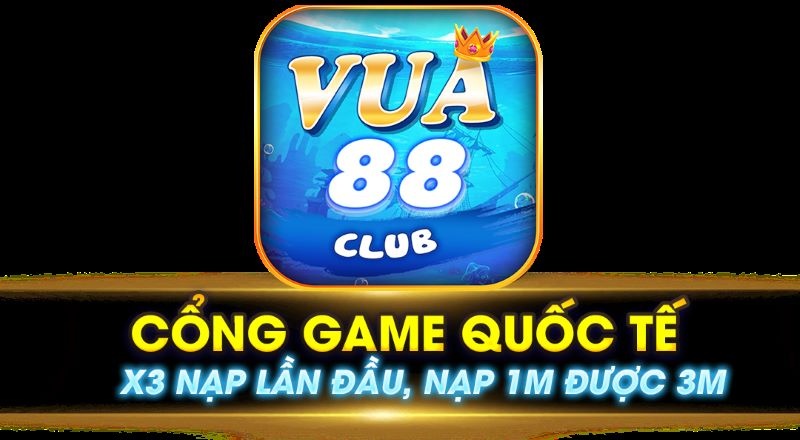 Vua 88 club – Sân chơi giải trí kiếm tiền cực đã cho cược thủ