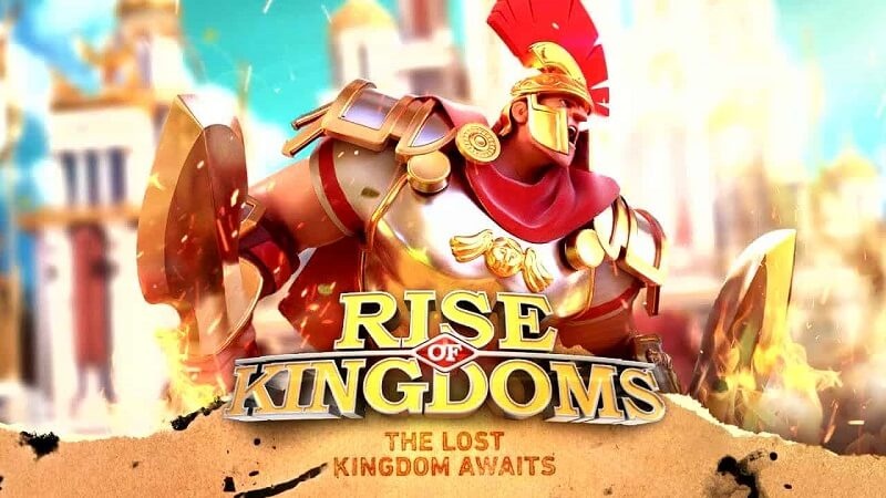 Mẹo chơi Rise Of Kingdom hiệu quả nhất cho mọi game thủ