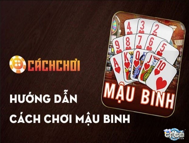 Hướng dẫn chơi mậu binh - Luật chơi mậu binh đơn giản, thú vị cho người mới chơi