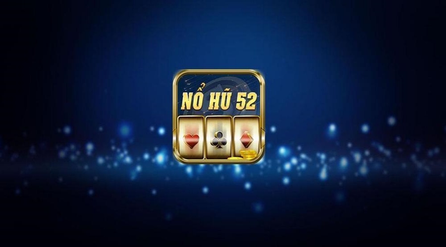 Nổ hũ 52 net – Săn hũ mê say rinh quà lớn về liền tay