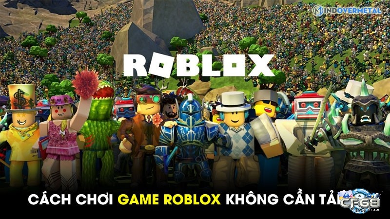 Cách chơi Roblox không cần tải về - chơi trực tuyến trên now.gg.