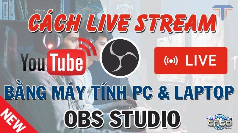 Cách phát trực tiếp game trên Youtube bằng PC có thể bạn chưa biết