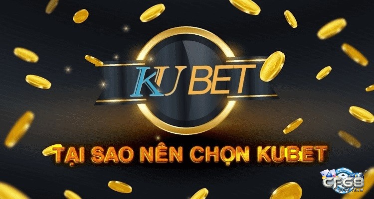 Kubet uy tín cá độ được người chơi đánh giá cao