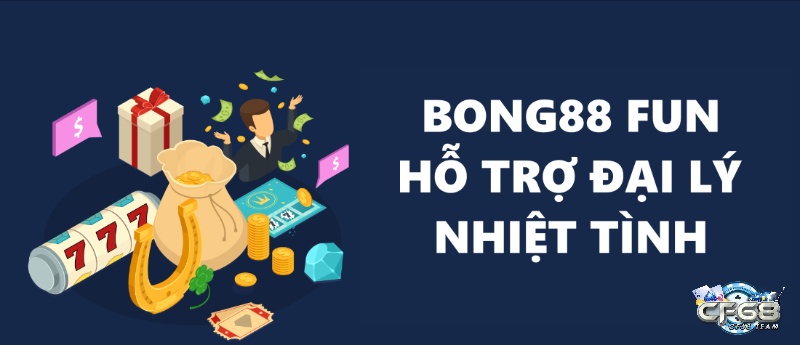 Bong88 Fun sẽ có chuyên gia hỗ trợ các thành viên đại lý