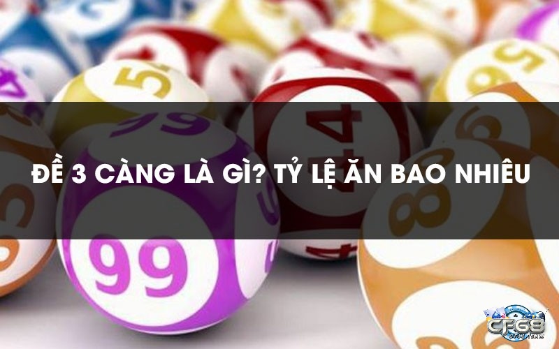 Tìm hiểu đề ba càng là gì? 