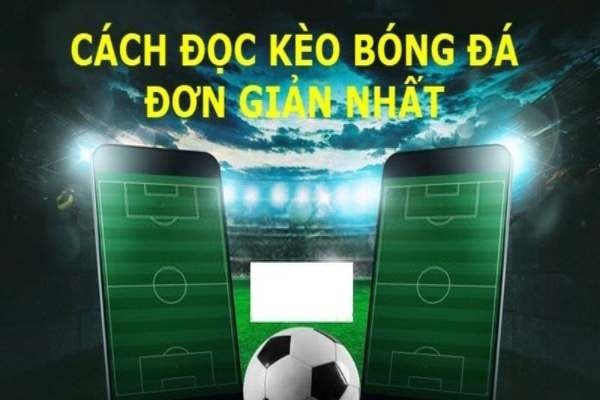 Hướng dẫn đọc kèo bóng đá chi tiết nhất cho tân thủ