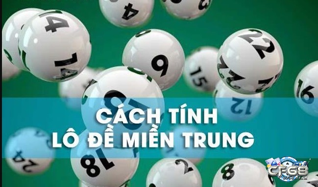 Tìm hiểu cách tính số đề Miền Trung