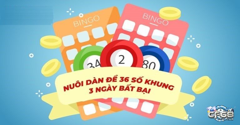 Nuôi dàn đề 36 số dùng khung 3 ngày được anh em lô thủ thường xuyên áp dụng