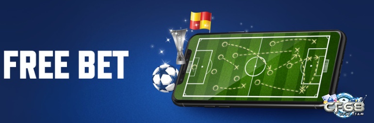 Tiền trải nghiệm hay còn được gọi là free bet