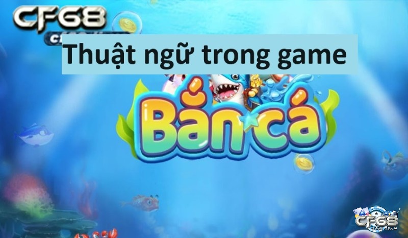 Thuật ngữ của choi game bang ca