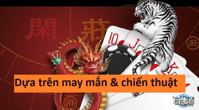 Dựa trên yếu tố may mắn & chiến thuật