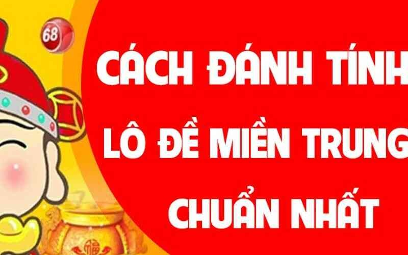 Cách đánh đề miền trung thế nào? Kinh nghiệm chơi hay nhất