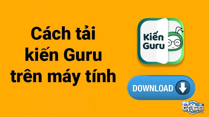 Kiến guru download pc - Hướng dẫn tải đơn giản