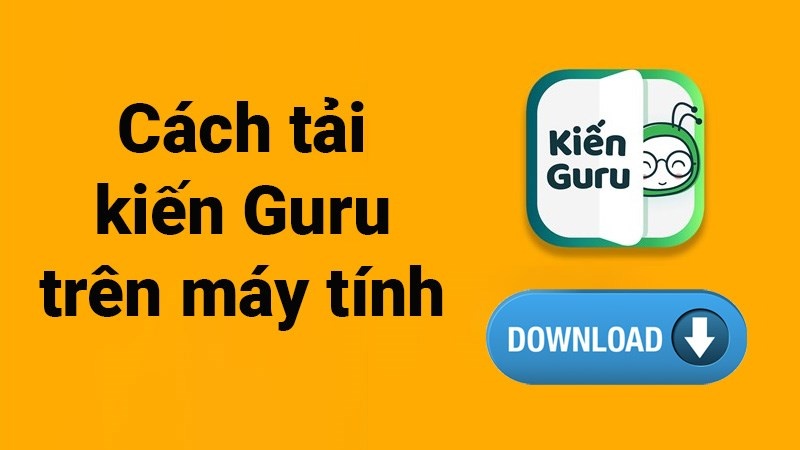 Kiến guru download pc - Hướng dẫn tải đơn giản nhất