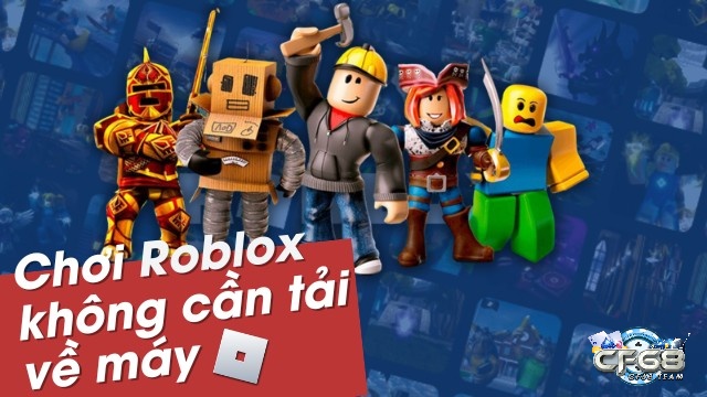 Chơi Roblox không cần tải ngay trên website không chính thức