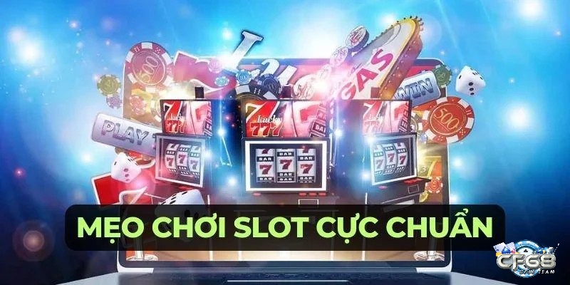 Mẹo chơi slot game thắng lớn hay nhất