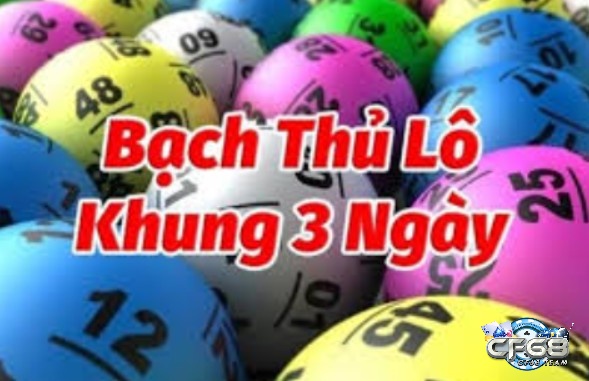 Giải đáp phương pháp bạch thủ lô khung 3 ngày chuẩn là gì?