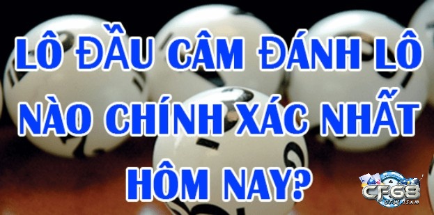 Đánh đầu câm đánh lô gì chuẩn xác nhất